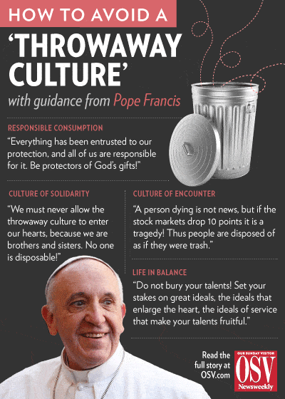 Pope Francis Guide To Avoiding A Throwaway Culture 